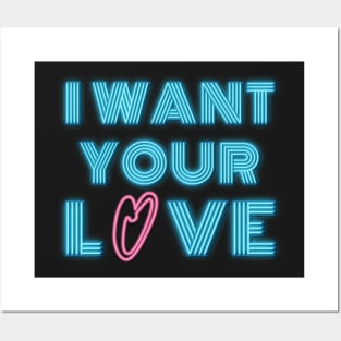 I Want Your Love Posters and Art